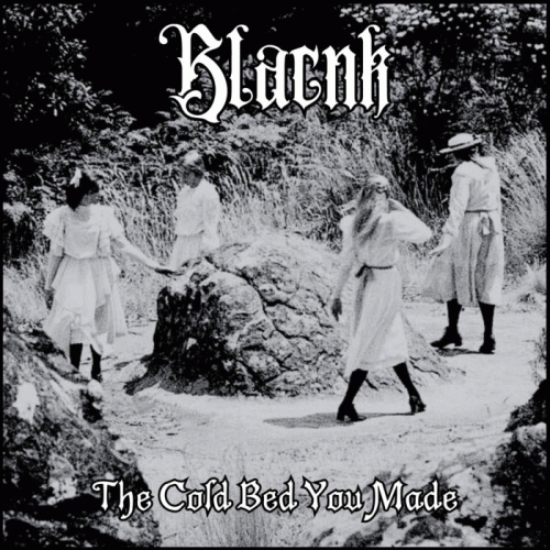 Blacnk : The Cold Bed You Made